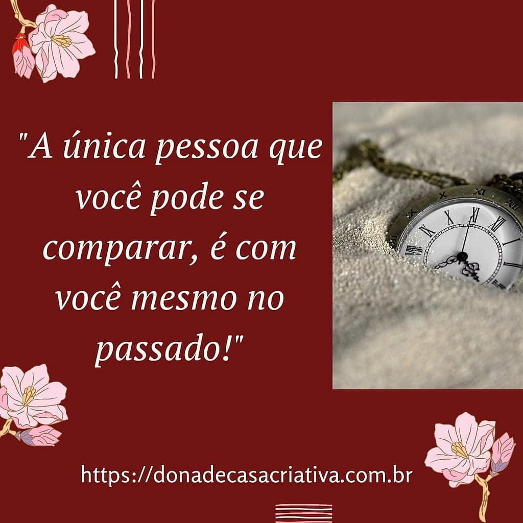 A única pessoa que você pode se comparar, é com você mesmo no passado IMG 20210609 191650 118 1024x1024