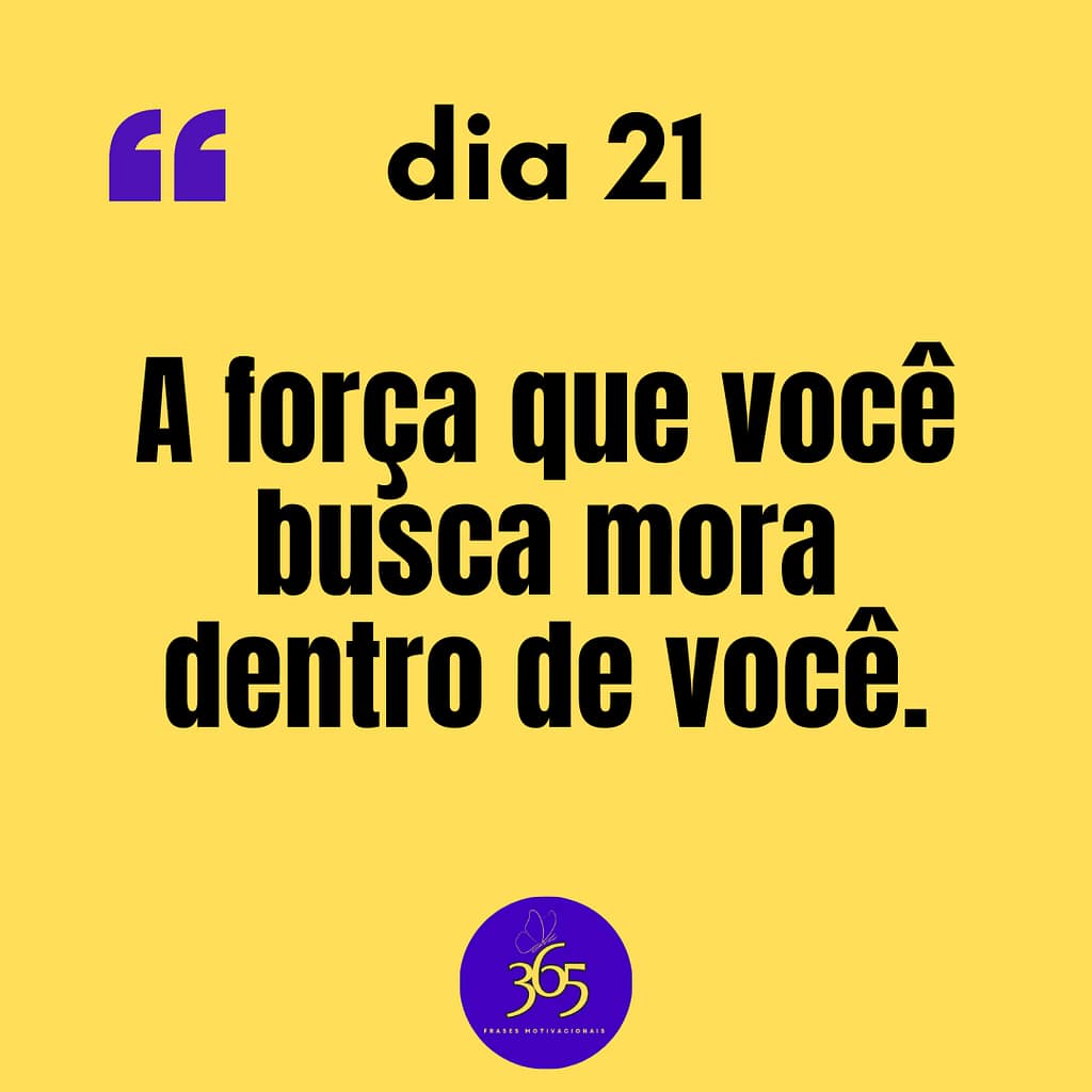365 frases motivacionais dia 21 365 frases motivacionais - dia 21