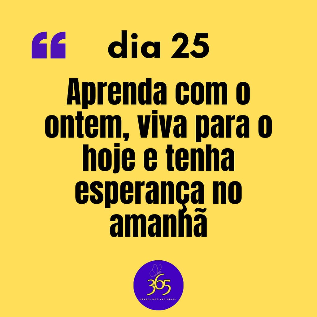 365 frases motivacionais dia 25 365 frases motivacionais - dia 25