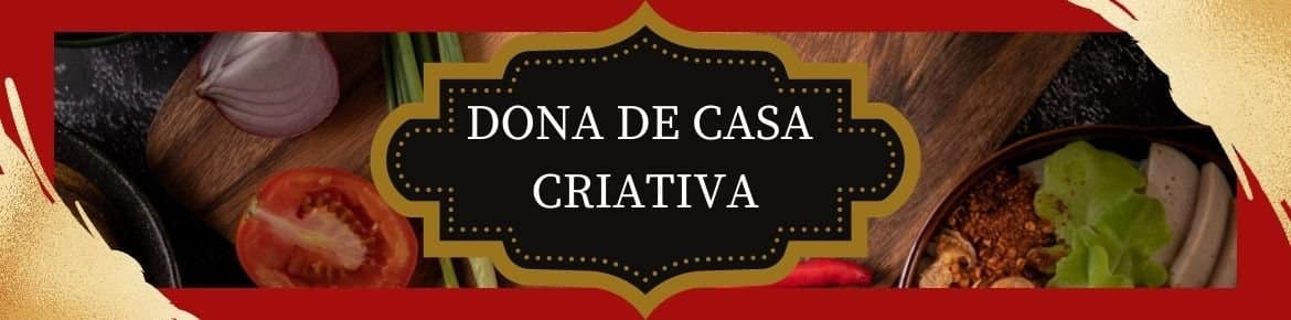 Nunca desista dos seus sonhos! DONA DE CASA CRIATIVA