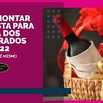 Como montar uma cesta para o dia dos namorados 2022 COMO MONTAR UMA CESTA PARA O DIA DOS NAMORADOS 2022