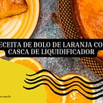 Receita de bolo de Laranja com Casca de liquidificador Receita de Bolo de Laranja com Casca de liquidificador