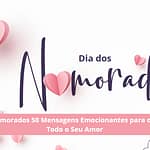 Dia dos Namorados 50 Mensagens Emocionantes para o Expressar Todo o Seu Amor Mensagens dos dia dos namorados