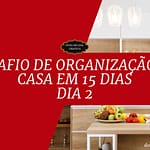 Desafio de Organização da Casa em 15 Dias - Dia 2 Organizar os armários da cozinha Desafio de Organização da Casa em 15 Dias - Dia 2