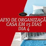 Desafio de Organização da Casa em 15 Dias - Dia 4 Organizar o quarto principal Desafio de Organização da Casa em 15 Dias - Dia 4