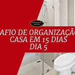 Desafio de Organização da Casa em 15 Dias - Dia 5 Organizar o banheiro Desafio de Organização da Casa em 15 Dias - Dia 5
