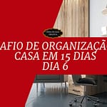 Desafio de Organização da Casa em 15 Dias - Dia 6 Home Office Organizar o espaço de trabalho Desafio de Organização da Casa em 15 Dias - Dia 6