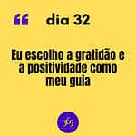 365 frases motivacionais dia 32 - Eu escolho a gratidão e a positividade como meu guia 365 frases motivacionais - dia 32