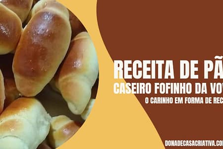 Receita de pão caseiro fofinho da vovó RECEITA DE PÃO CASEIRO FOFINHO DA VOVÓ