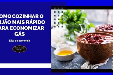 COMO COZINHAR O FEIJÃO MAIS RÁPIDO PARA ECONOMIZAR GÁS