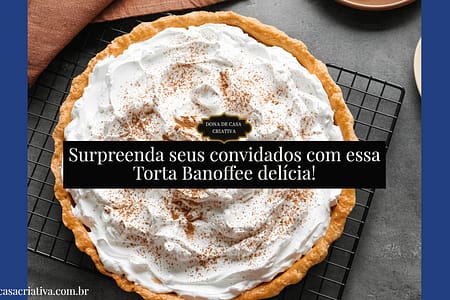Torta Banoffee: a sobremesa irresistível que você precisa experimentar Torta Banoffee