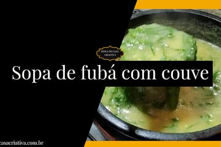 Sopa de fubá com couve Sopa de fubá com couve