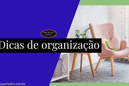 Dicas incríveis para manter a casa limpa e organizada casa limpa e organizada