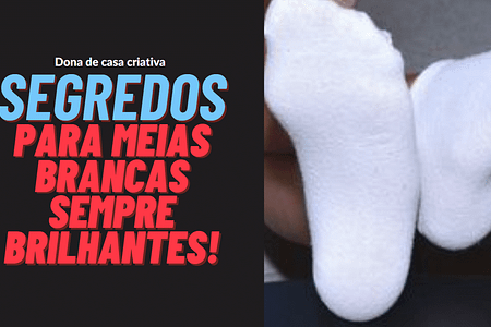 Segredos para meias brancas sempre brilhantes!