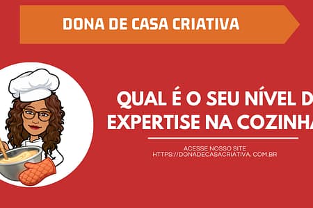 Qual o seu nível de expertise na cozinha? QUAL É O SEU NÍVEL DE EXPERTISE NA COZINHA?